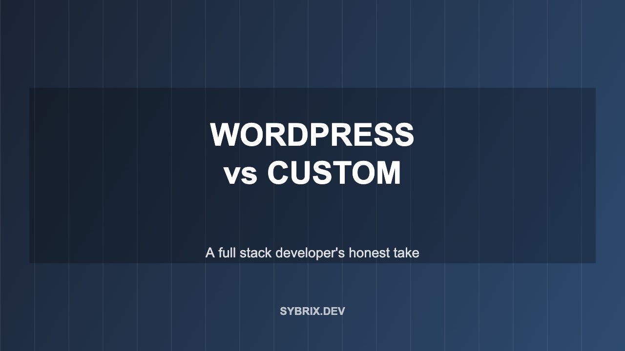 WordPress vs Custom Stack: A Full Stack Developer’s Honest Take